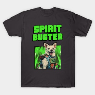 Spirit Buster Dog Spooky Ghost Who You Gonna Call T-Shirt